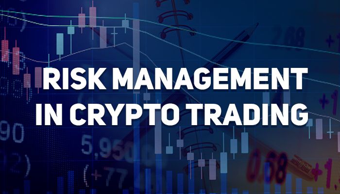 Risk management in Crypto trading