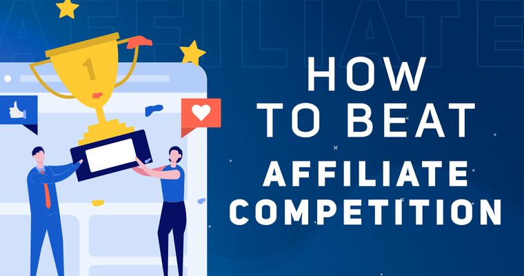 How to Beat the Affiliate Competition